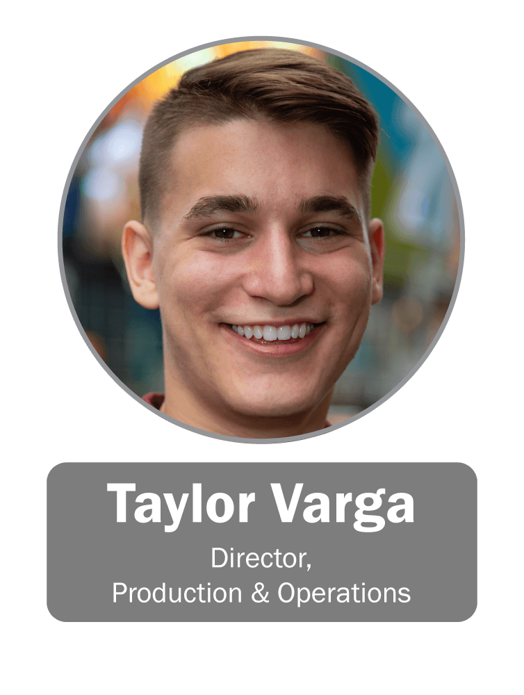 Taylor Varga | Director, Production & Operations