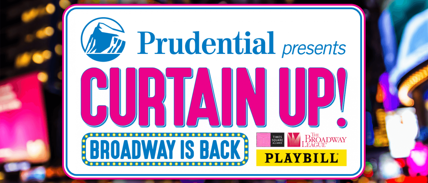 Prudential presents Curtain Up! Broadway is back