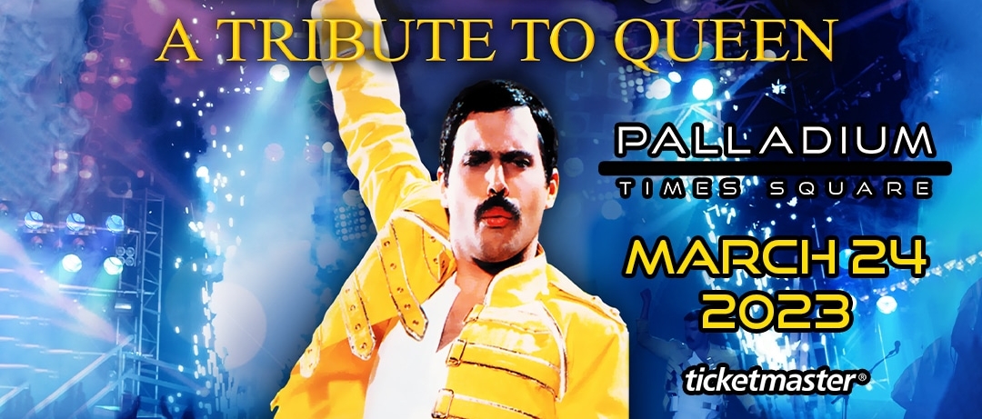 Patrick Meyers looking like Freddie Mercury with his fist in the air, a mustache, and a buckled yellow jacket. Text reads: "Killer Queen, a Tribute to Queen, featuring Patrick Myers as Freddie Mercury. Palladium Times Square, March 24, 2023, Ticketmaster."