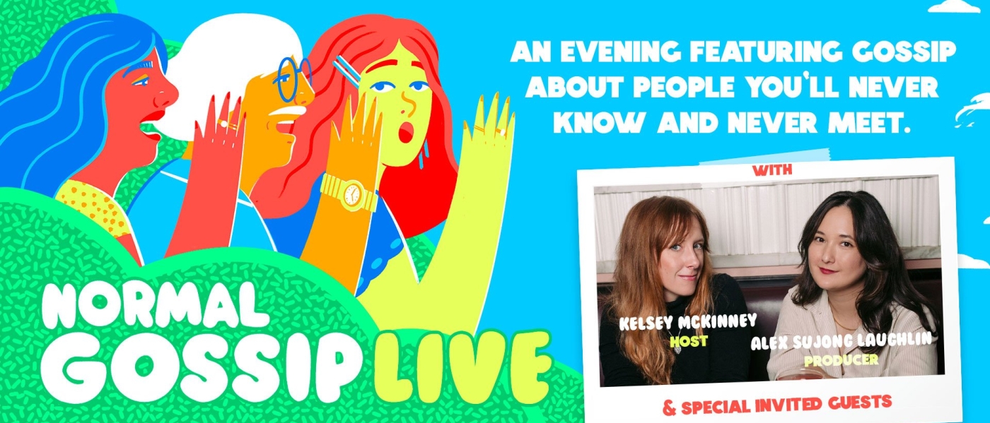 Normal Gossip: Live: An evening featuring gossip about people youll never know and never meet