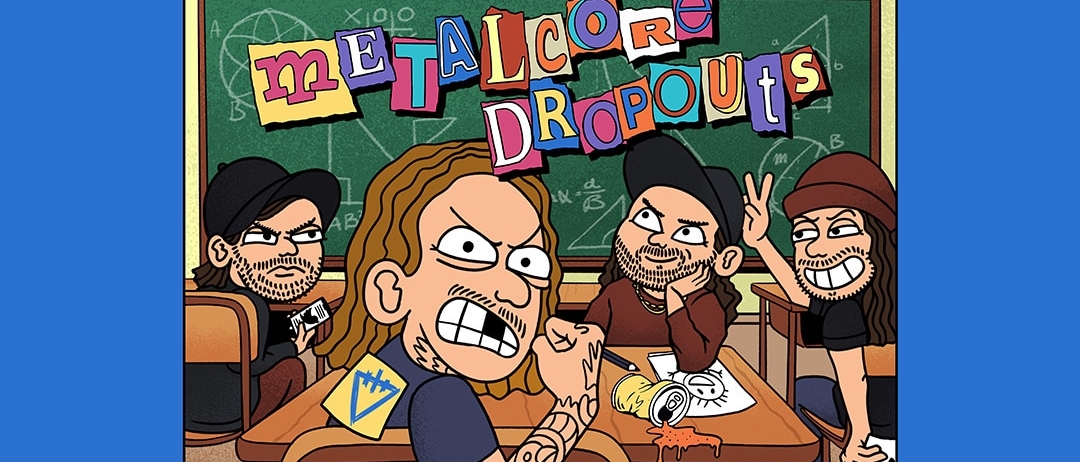 A cartoon of delinquents in a classroom. Collage-style text reads "Metalcore Dropouts," while an unseen student uses a compass to scratch "The Devil Wears Prada, Fit For A King" into a desk