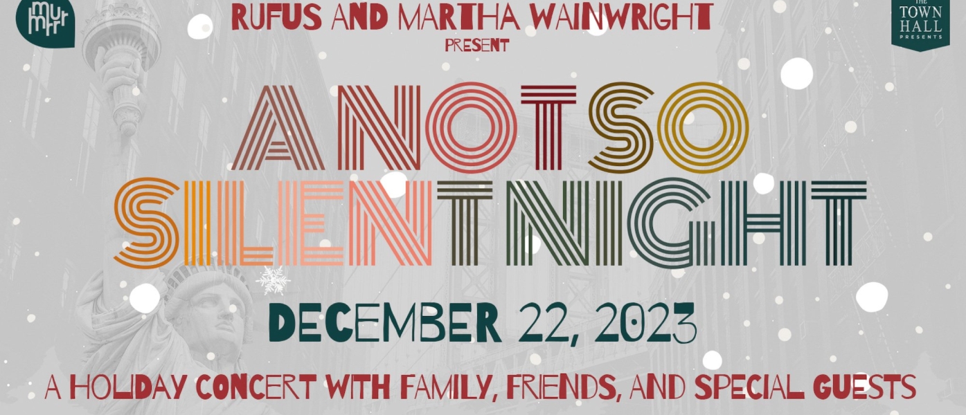 Rufus and Martha Wainwright Present A Not So Silent Night