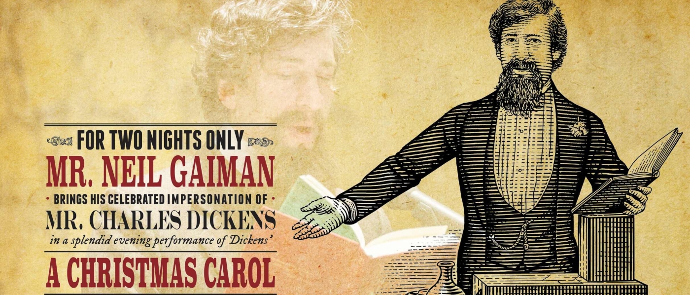 For two nights only, Mr. Neil Gaiman brings his celebrated impersonation of Mr. Charles Dickens in a splendid evening performance of A Christmas Carol by Dickens